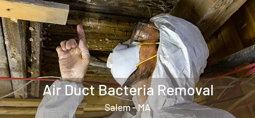 Air Duct Bacteria Removal Salem - MA