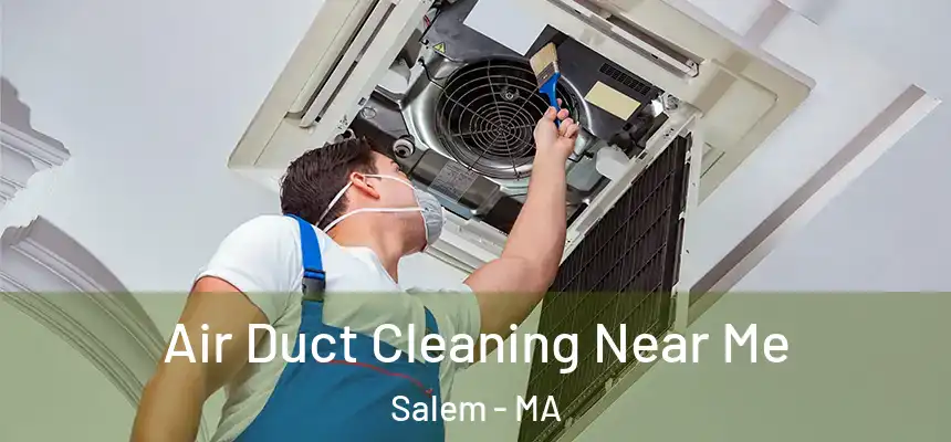  Air Duct Cleaning Near Me Salem - MA