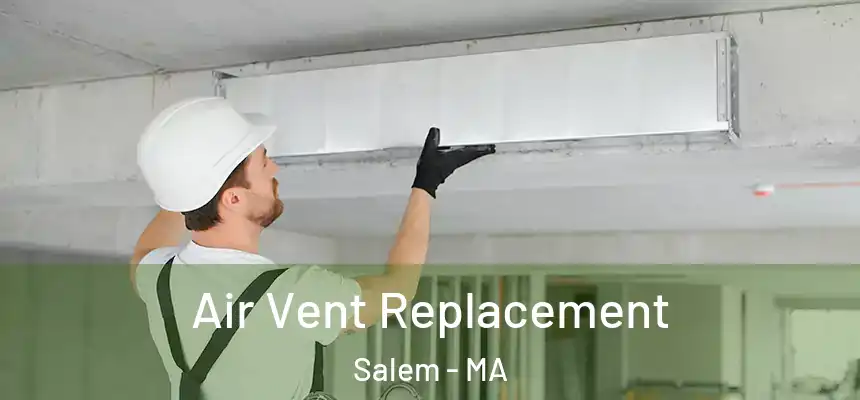 Air Vent Replacement Salem - MA