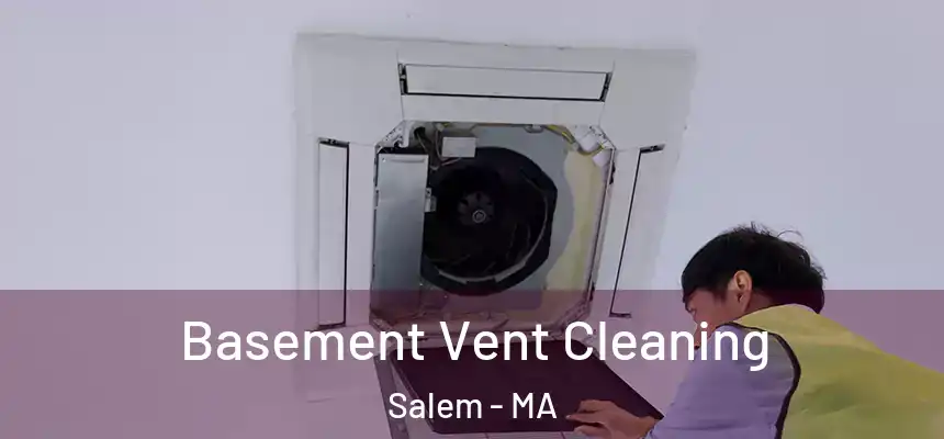 Basement Vent Cleaning Salem - MA