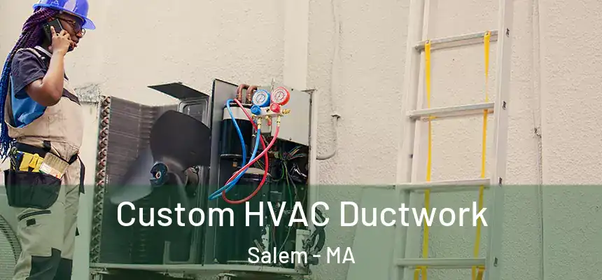  Custom HVAC Ductwork Salem - MA