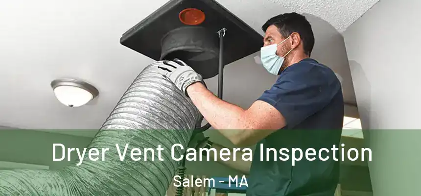 Dryer Vent Camera Inspection Salem - MA