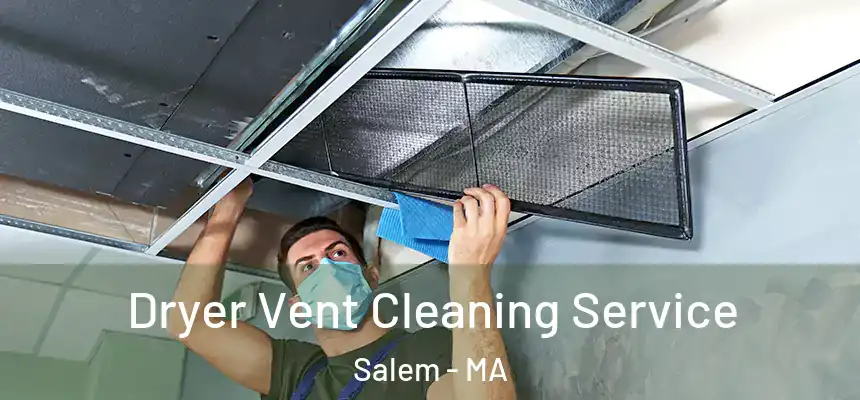  Dryer Vent Cleaning Service Salem - MA
