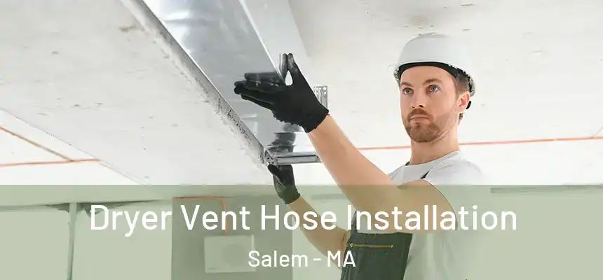 Dryer Vent Hose Installation Salem - MA