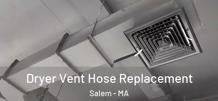  Dryer Vent Hose Replacement Salem - MA