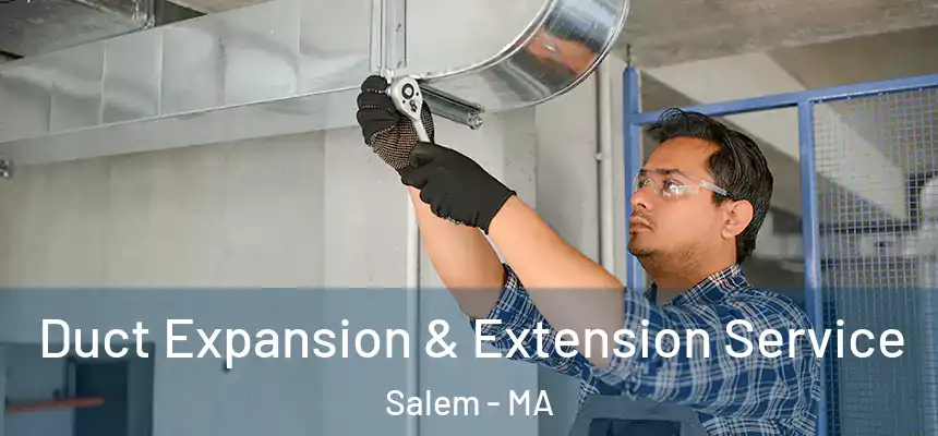 Duct Expansion & Extension Service Salem - MA