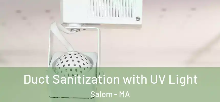  Duct Sanitization with UV Light Salem - MA