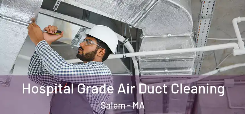  Hospital Grade Air Duct Cleaning Salem - MA