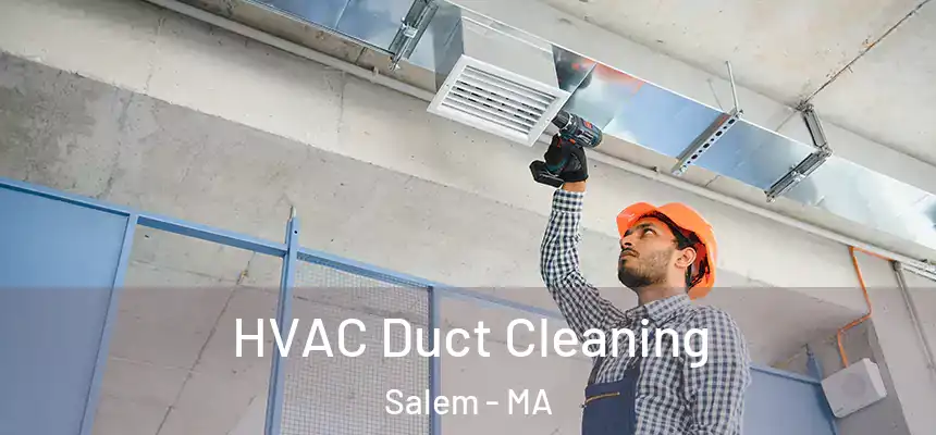  HVAC Duct Cleaning Salem - MA