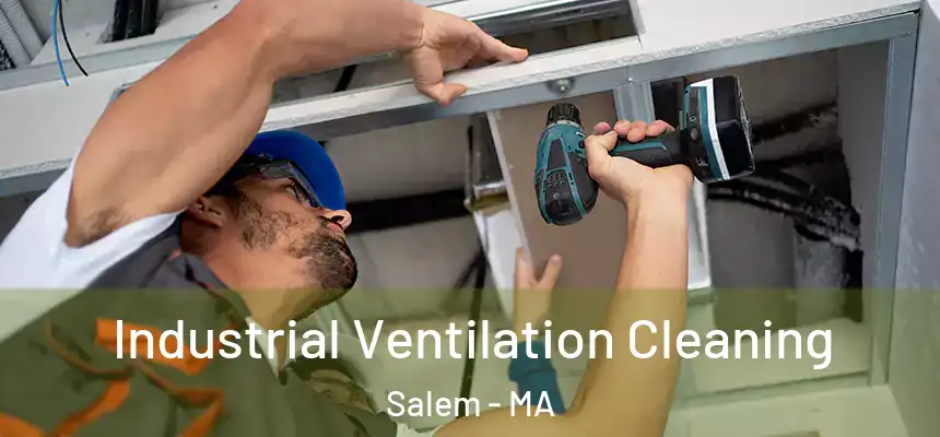Industrial Ventilation Cleaning Salem - MA