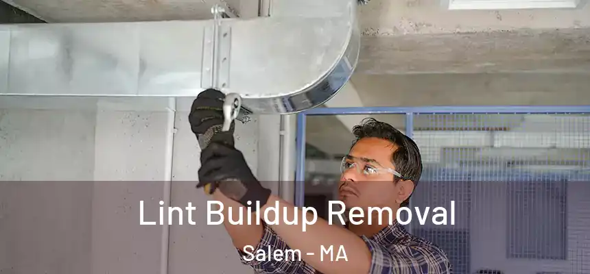 Lint Buildup Removal Salem - MA