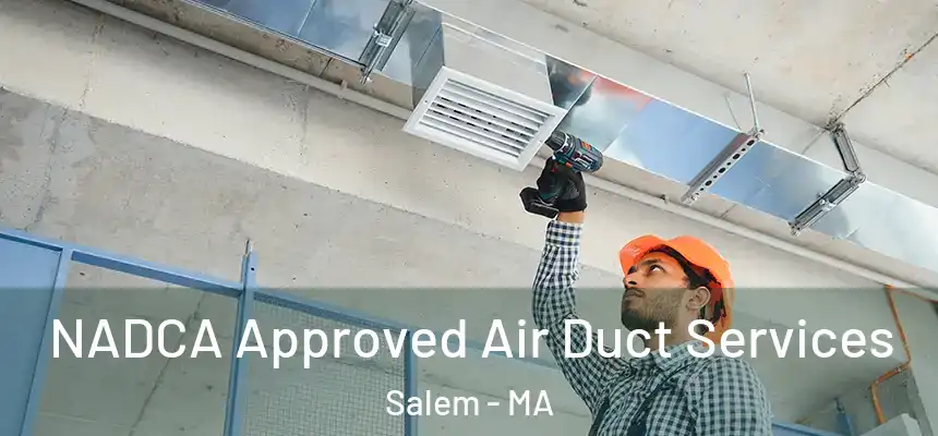  NADCA Approved Air Duct Services Salem - MA