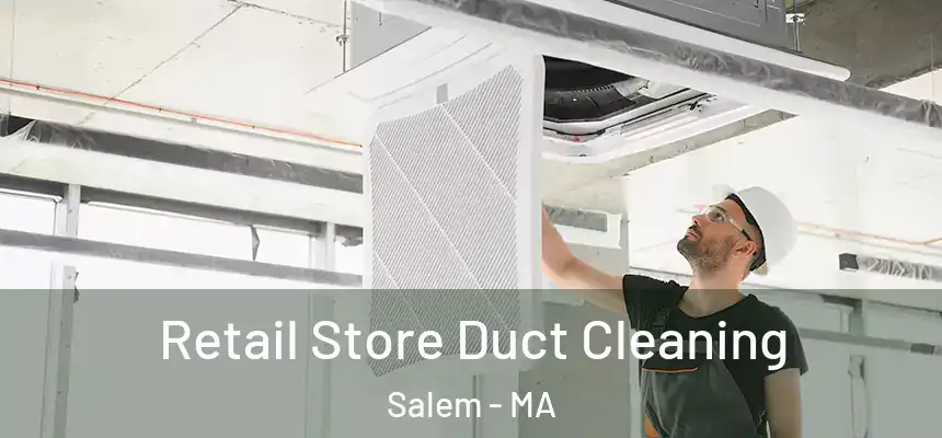 Retail Store Duct Cleaning Salem - MA