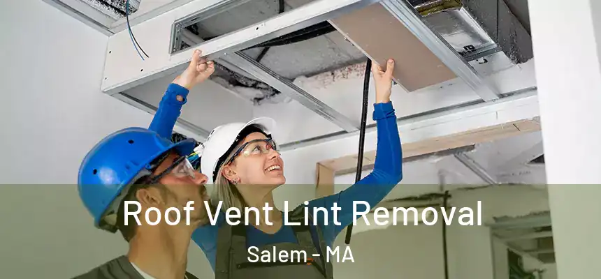 Roof Vent Lint Removal Salem - MA