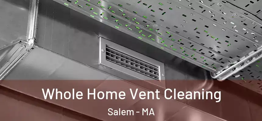  Whole Home Vent Cleaning Salem - MA
